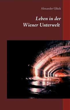 Leben in der Wiener Unterwelt - Glück, Alexander