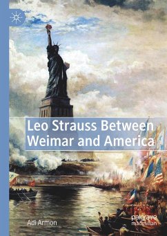 Leo Strauss Between Weimar and America - Armon, Adi