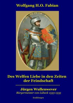 Des Welfen Liebe in den Zeiten der Feindschaft - Fabian, Wolfgang H.O.