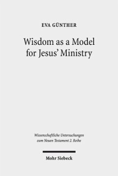 Wisdom as a Model for Jesus' Ministry - Günther, Eva