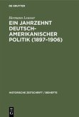 Ein Jahrzehnt deutsch-amerikanischer Politik (1897¿1906)