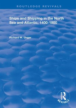 Ships and Shipping in the North Sea and Atlantic, 1400-1800 (eBook, PDF) - Unger, Richard W.