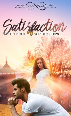 Satisfaction - Ein Rebell vor dem Herrn (eBook, ePUB) - Mc Shaw, Alisha; Weber-Tilse, Melanie