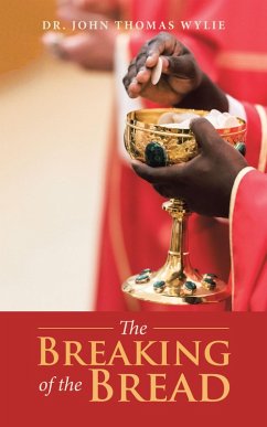 The Breaking of the Bread (eBook, ePUB) - Wylie, John Thomas