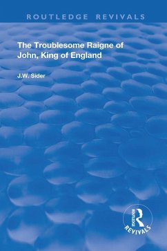 The Troublesome Raigne of John, King of England (eBook, ePUB) - Sider, J. W.