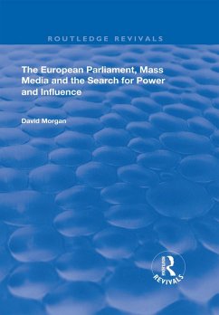 The European Parliament, Mass Media and the Search for Power and Influence (eBook, ePUB) - Morgan, David