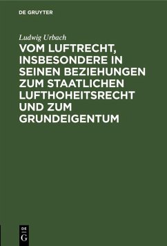 Cover Vom Luftrecht, insbesondere in seinen Beziehungen zum staatlichen Lufthoheitsrecht und zum Grundeigentum (eBook, PDF)