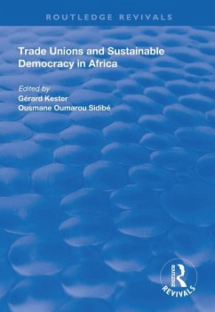 Trade Unions and Sustainable Democracy in Africa (eBook, ePUB) - Kester, Gerard; Sidibe, Ousmane Oumarou