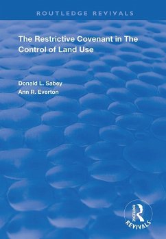 The Restrictive Covenant in the Control of Land Use (eBook, PDF) - Sabey, Donald L.; Everton, Ann R.