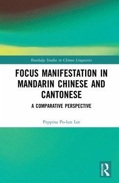 Focus Manifestation in Mandarin Chinese and Cantonese (eBook, PDF) - Lee, Peppina Po-Lun