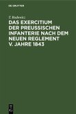 Das Exercitium der preussischen Infanterie nach dem neuen Reglement v. Jahre 1843 (eBook, PDF)