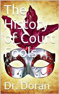 The History of Court Fools (eBook, PDF) - Doran, Dr.