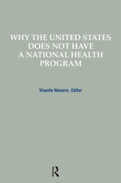 Why the United States Does Not Have a National Health Program (eBook, ePUB) - Navarro, Vicente