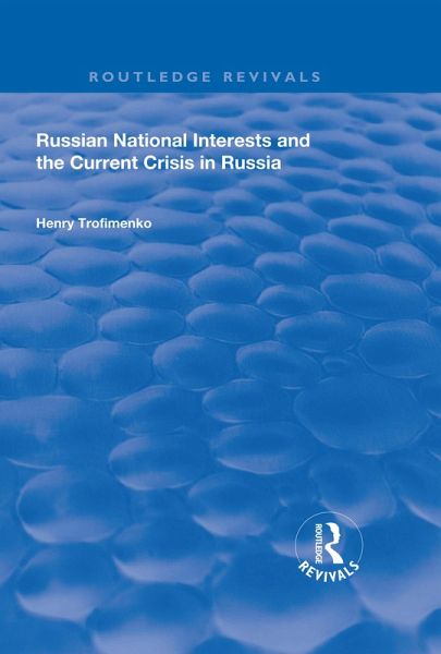 Russian National Interests and the Current Crisis in Russia (eBook, PDF) Russian National Interests and the Current Crisis in Russia (eBook, PDF)