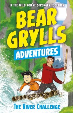 Cover A Bear Grylls Adventure 5: The River Challenge (eBook, ePUB)