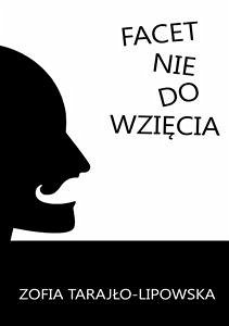 Facet nie do wzięcia (eBook, ePUB) - Tarajło-Lipowska, Zofia