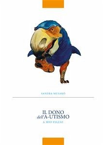 Il dono dell'A-utismo (fixed-layout eBook, ePUB) - Musarò, Sandra