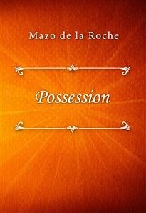 Possession (eBook, ePUB) - de la Roche, Mazo