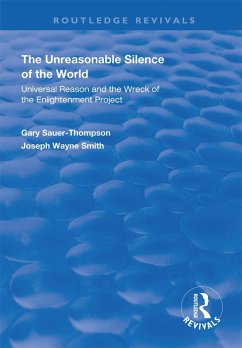 The Unreasonable Silence of the World (eBook, ePUB) - Sauer-Thompson, Gary; Smith, Joseph Wayne