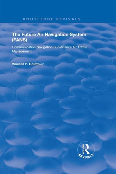 The Future Air Navigation System (FANS) (eBook, ePUB) The Future Air Navigation System (FANS) (eBook, ePUB)