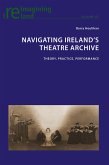 Navigating Ireland's Theatre Archive (eBook, PDF)