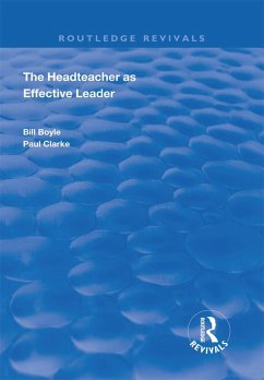 The Headteacher as Effective Leader (eBook, ePUB) - Boyle, Bill; Clarke, Paul