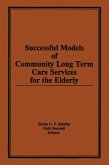 Successful Models of Community Long Term Care Services for the Elderly (eBook, PDF)