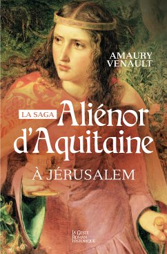 Aliénor d'Aquitaine - Tome 3 (eBook, ePUB) - Venault, Amaury
