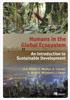 Humans in the Global Ecosystem (eBook, PDF) - Ibisch, Pierre L.; Molitor, Heike; Conrad, Alexander; Walk, Heike; Mihotovic, Vanja; Geyer, Juliane