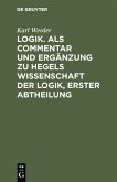 Logik. Als Commentar und Ergänzung zu Hegels Wissenschaft der Logik, Erster Abtheilung (eBook, PDF)