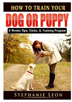 How to Train Your Dog or Puppy - Leon, Stephanie