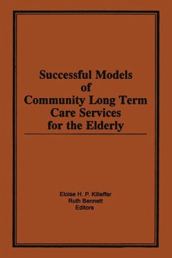 Successful Models of Community Long Term Care Services for the Elderly (eBook, ePUB) - Killeffer, Eloise H; Bennett, Ruth