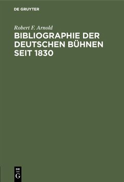Bibliographie der deutschen Bühnen seit 1830 (eBook, PDF) - Arnold, Robert F.
