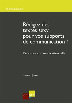 Rédigez des textes sexy pour vos supports de communication ! (eBook, ePUB) - Jados, Laurence