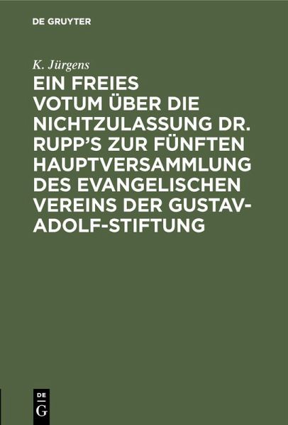 Ein freies Votum über die Nichtzulassung Dr. Rupp's zur fünften Hauptversammlung des evangelischen Vereins der Gustav-Adolf-Stiftung (eBook, PDF)