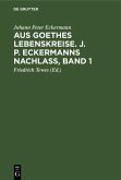 Aus Goethes Lebenskreise. J. P. Eckermanns Nachlaß, Band 1 (eBook, PDF)