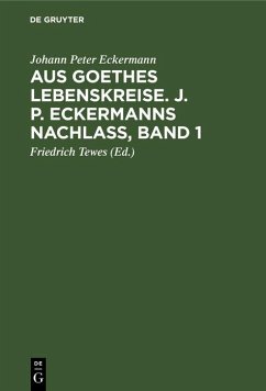 Cover Aus Goethes Lebenskreise. J. P. Eckermanns Nachlaß, Band 1 (eBook, PDF)