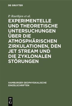 Experimentelle und theoretische Untersuchungen über die atmosphärischen Zirkulationen, den jet stream und die zyklonalen Störungen (eBook, PDF) - Raethjen, P.; Dunst, M.; Knolle, K.; Fischer, G.