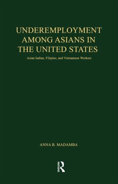 Underemployment Among Asians in the United States (eBook, ePUB) - Madamba, Anna B.