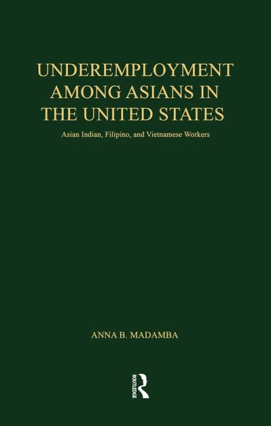 Underemployment Among Asians in the United States (eBook, ePUB) Underemployment Among Asians in the United States (eBook, ePUB)
