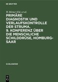 Primäre Diagnostik und Verlaufskontrolle der Struma. 9. Konferenz über die menschliche Schilddrüse, Homburg-Saar (eBook, PDF)