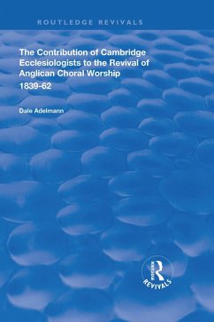 Cover The Contribution of Cambridge Ecclesiologists to the Revival of Anglican Choral Worship, 1839-62 (eBook, PDF)