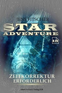 Cover Zeitkorrektur erforderlich (STAR ADVENTURE 15) (eBook, ePUB)