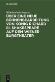 Über eine neue Bühnenbearbeitung von König Richard III. Shakespeare auf dem Wiener Burgtheater (eBook, PDF) Über eine neue Bühnenbearbeitung von König Richard III. Shakespeare auf dem Wiener Burgtheater (eBook, PDF)