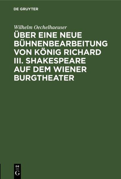 Über eine neue Bühnenbearbeitung von König Richard III. Shakespeare auf dem Wiener Burgtheater (eBook, PDF) Über eine neue Bühnenbearbeitung von König Richard III. Shakespeare auf dem Wiener Burgtheater (eBook, PDF)