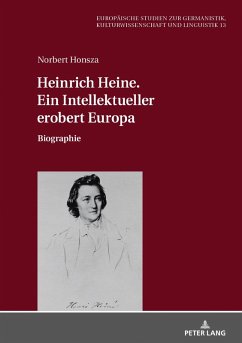Heinrich Heine. Ein Intellektueller erobert Europa (eBook, ePUB) - Norbert Honsza, Honsza