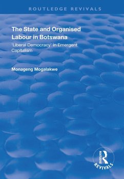 The State and Organised Labour in Botswana (eBook, ePUB) - Mogalakwe, Monageng