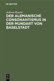 Der alemanische Consonantismus in der Mundart von Baselstadt (eBook, PDF)