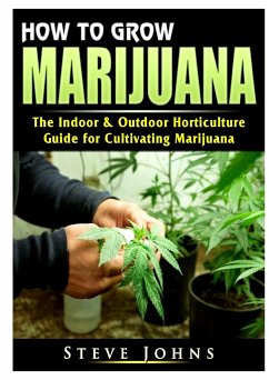 How to Grow Marijuana - Johns, Steve