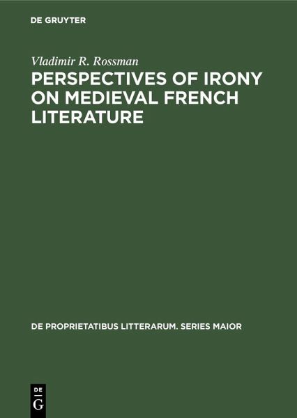 Perspectives of Irony on Medieval French Literature (eBook, PDF) Perspectives of Irony on Medieval French Literature (eBook, PDF)